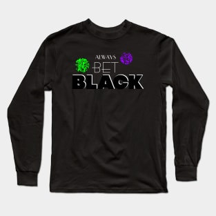 Always Bet On Black Long Sleeve T-Shirt